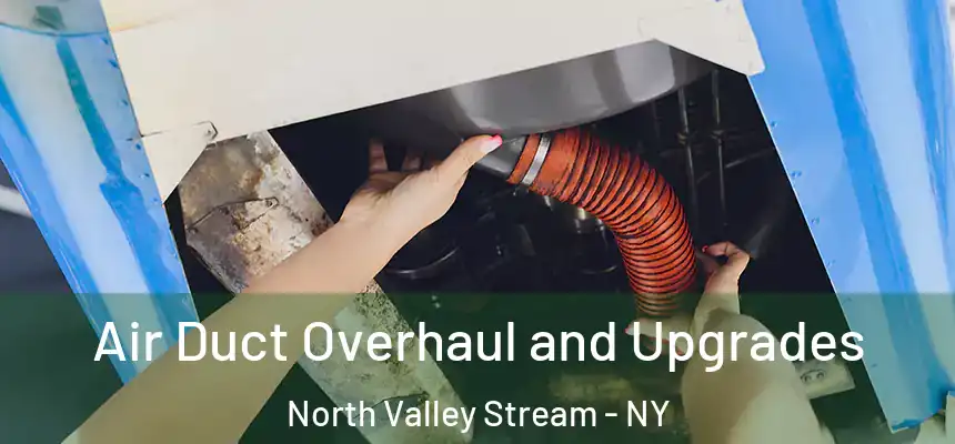 Air Duct Overhaul and Upgrades North Valley Stream - NY