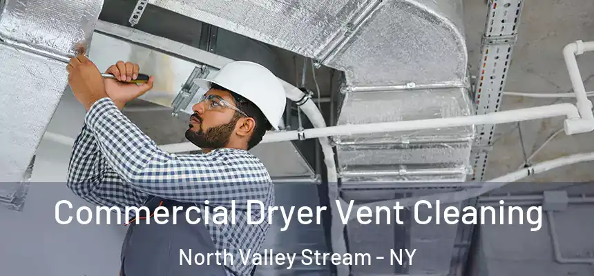Commercial Dryer Vent Cleaning North Valley Stream - NY