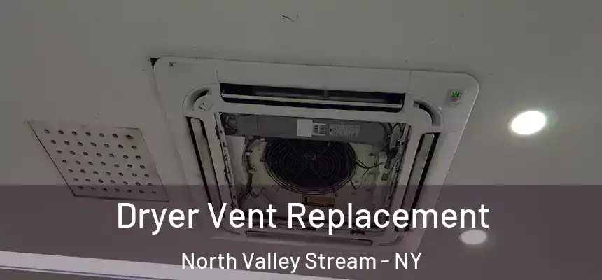 Dryer Vent Replacement North Valley Stream - NY