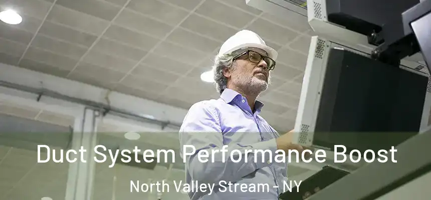  Duct System Performance Boost North Valley Stream - NY