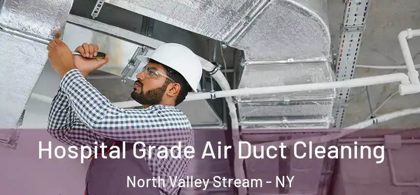  Hospital Grade Air Duct Cleaning North Valley Stream - NY