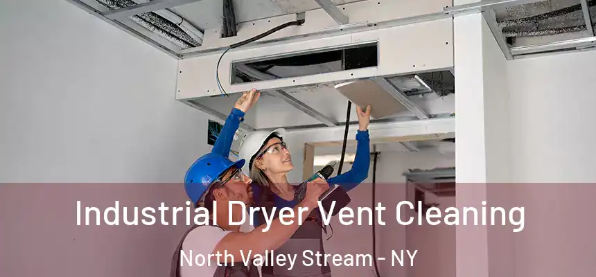  Industrial Dryer Vent Cleaning North Valley Stream - NY