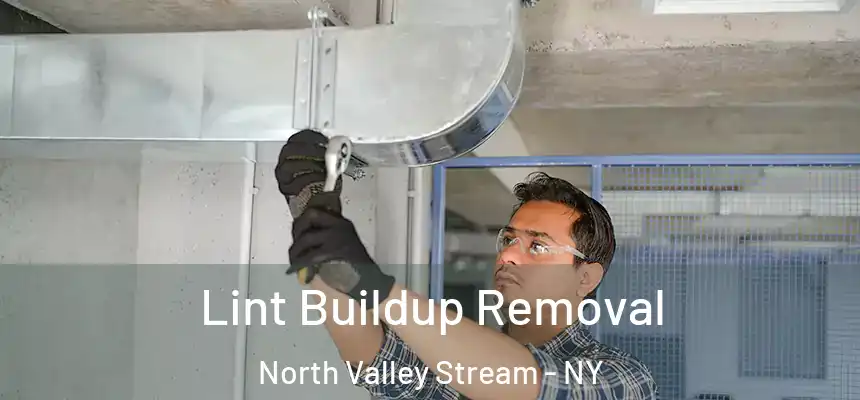 Lint Buildup Removal North Valley Stream - NY