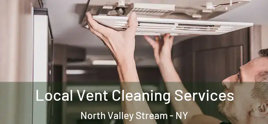  Local Vent Cleaning Services North Valley Stream - NY