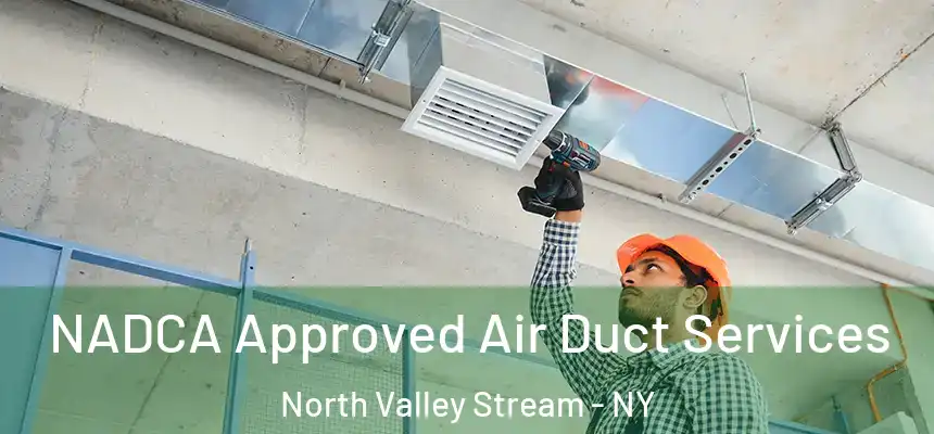  NADCA Approved Air Duct Services North Valley Stream - NY