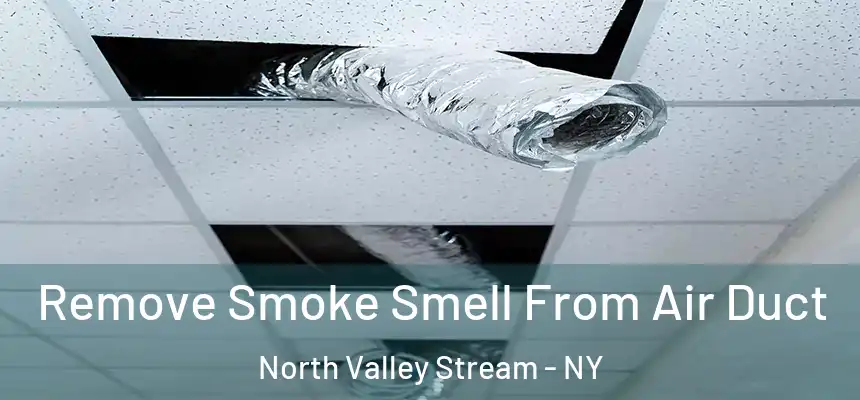 Remove Smoke Smell From Air Duct North Valley Stream - NY